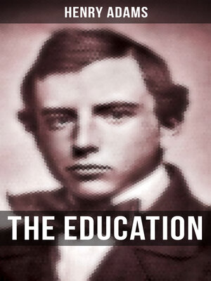 cover image of THE EDUCATION OF HENRY ADAMS